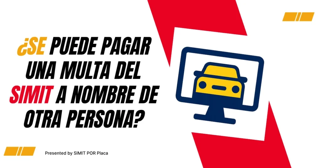 ¿Se Puede Pagar Una Multa del SIMIT a Nombre de otra Persona?