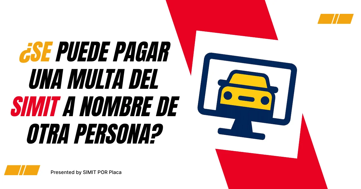 ¿Se Puede Pagar Una Multa del SIMIT a Nombre de otra Persona?
