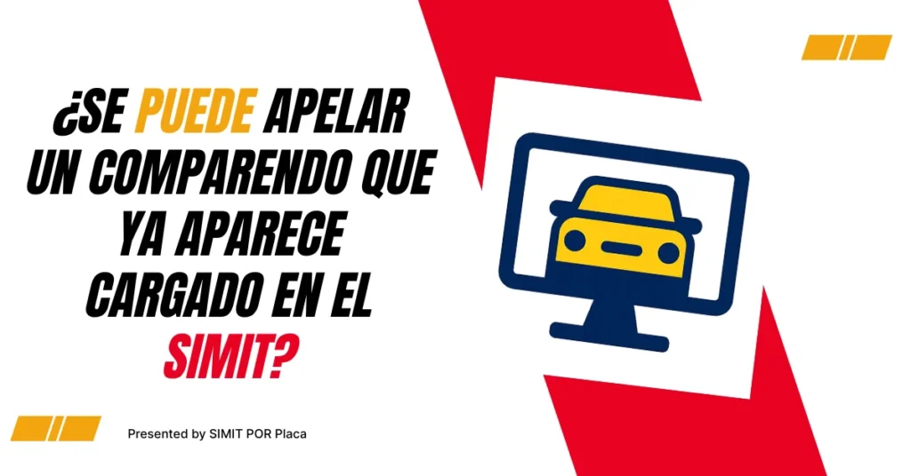 ¿Se puede apelar un Comparendo que ya aparece cargado en el SIMIT?