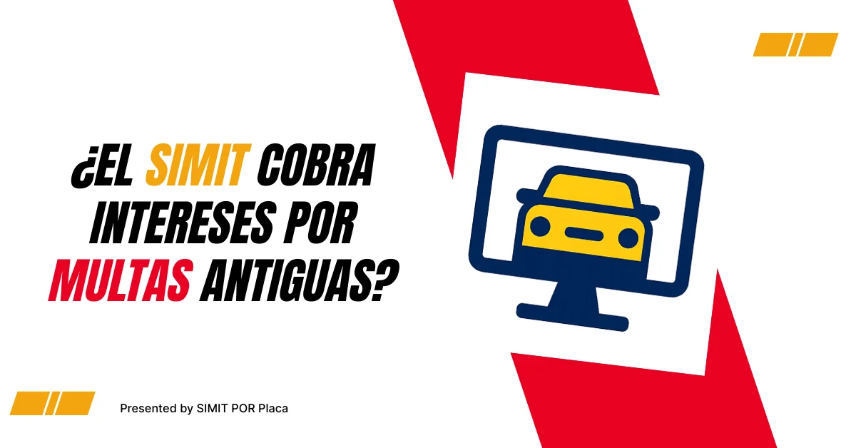 ¿El SIMIT cobra intereses por multas antiguas?
