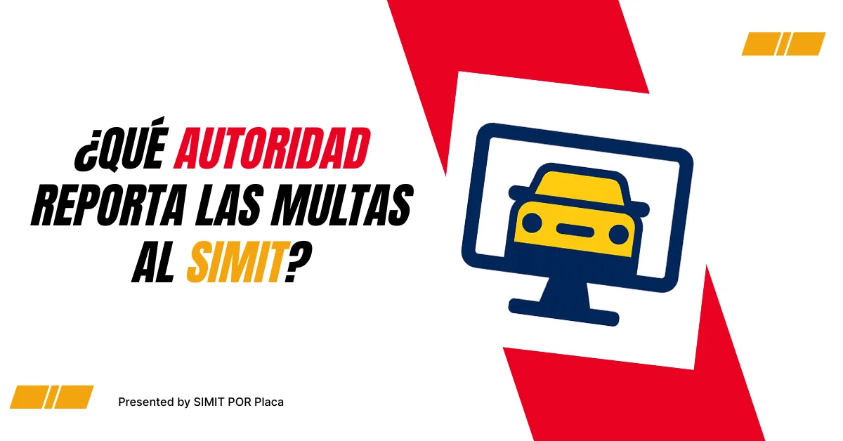 ¿Qué autoridad reporta las multas al SIMIT?