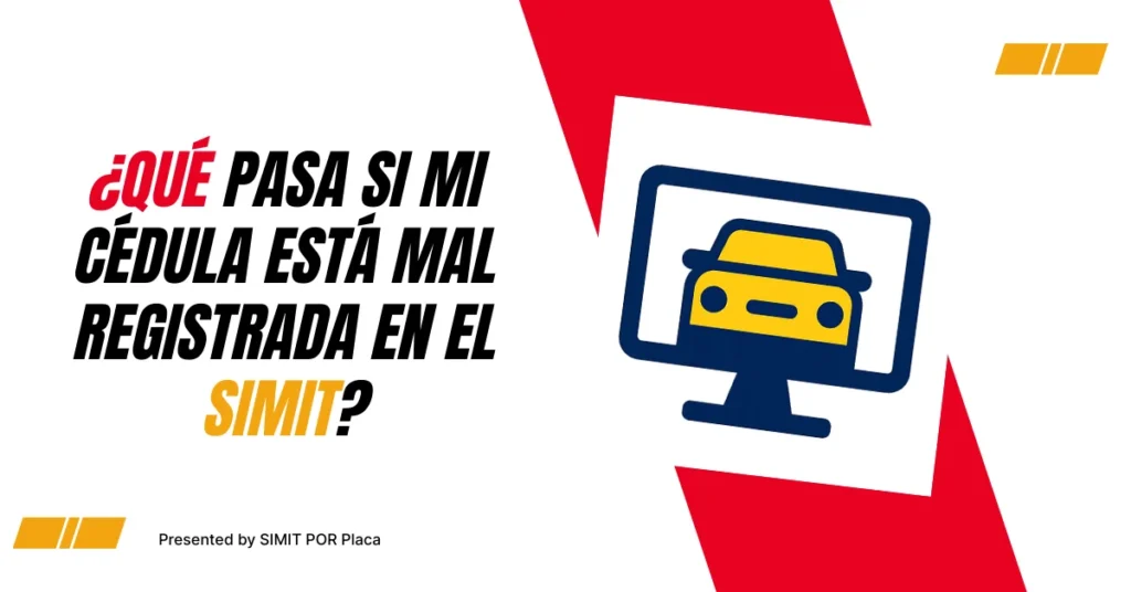 ¿Qué pasa si mi cédula está mal registrada en el SIMIT?