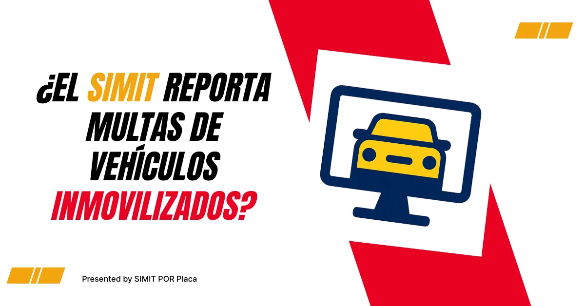 ¿El SIMIT Reporta Multas de Vehículos Inmovilizados? ¿El SIMIT Reporta Multas de Vehículos Inmovilizados?