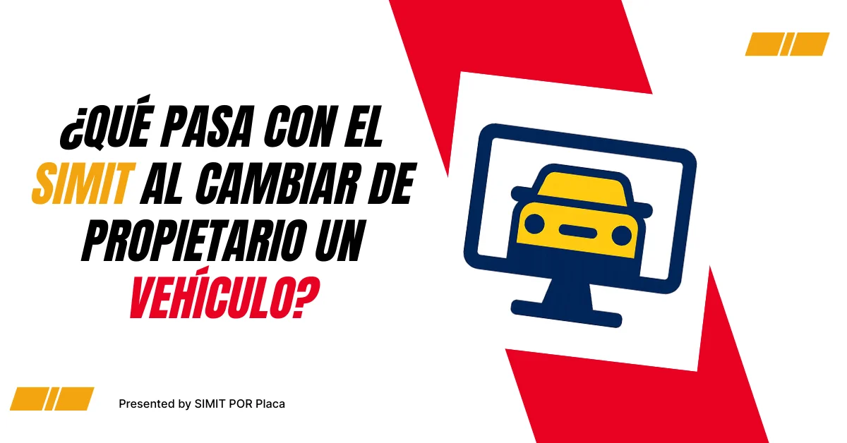 ¿Qué Pasa con el SIMIT al Cambiar de Propietario un vehículo? ¿Qué Pasa con el SIMIT al Cambiar de Propietario un vehículo?