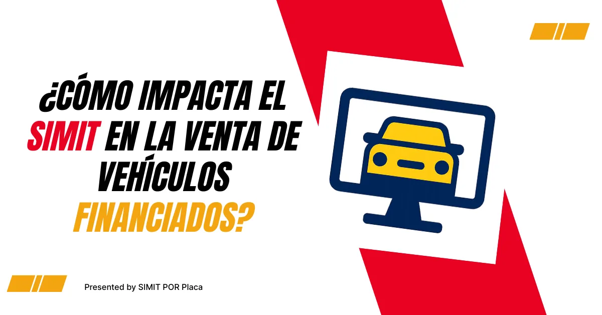 ¿Cómo Impacta el SIMIT en la Venta de Vehículos Financiados?